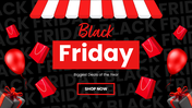 Black Friday Slides with black red theme, shopping bags, balloons, gift boxes, and clean text layout design.