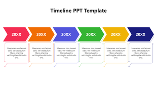 Timeline PPT template with six arrows in  multicolour, each labeled '20XX' and with placeholder text below each year.