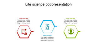 Life science PowerPoint slide with three colorful hexagonal sections with placeholder text on a white backdrop.