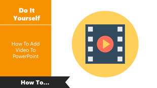 A yellow PowerPoint slide showing a DIY guide for adding video, featuring a play button and film reel icon.