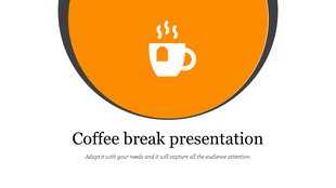 Coffee break slide featuring an orange semicircle with a coffee cup icon and title below in black text.