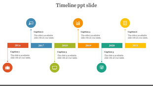 Colorful timeline PPT slide with icons for each year from 2016 to 2021 with captions and placeholder text on a white theme.