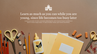 Education slide featuring a top down view of yellow supplies and a quote in white text promoting learning while young.