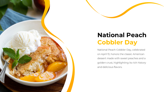 National Peach Cobbler Day celebration slide with a bowl of peach cobbler, highlighting its history and delicious flavors.