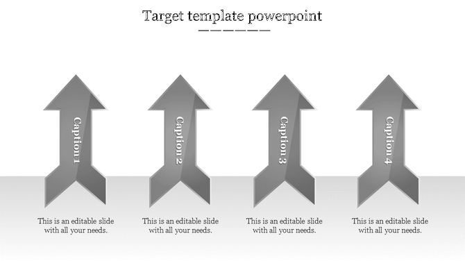 Target template infographic with four upright grayscale arrows, each containing a caption, arranged in a horizontal sequence.