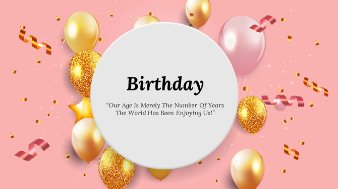Birthday slide in a white circle displaying text, with shiny gold and pink balloons and confetti on a pink background.