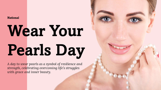National Wear Your Pearls Day slide with a smiling woman holding pearls, symbolizing resilience, grace, and inner strength.