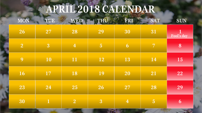A colorful April 2018 calendar slide with a floral backdrop and important dates marked.