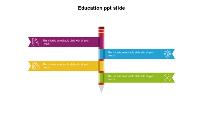 Education PPT slide featuring a colorful pencil infographic with four horizontal banners with icons and placeholder text.