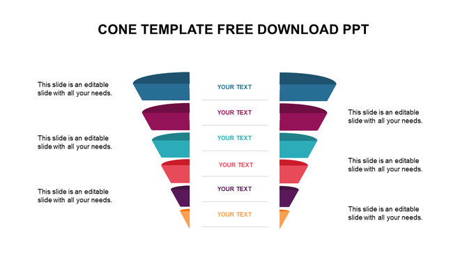 Cone shaped diagram with six layers in gradient colors, each split into two symmetrical segments, with text placeholders.