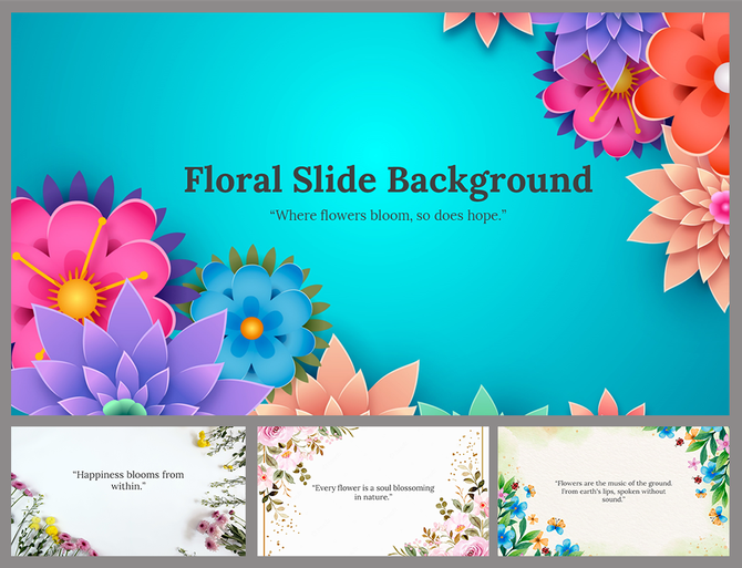 Vibrant floral with a turquoise main slide and soft, nature inspired design featuring quotes about flowers on the bottom row.