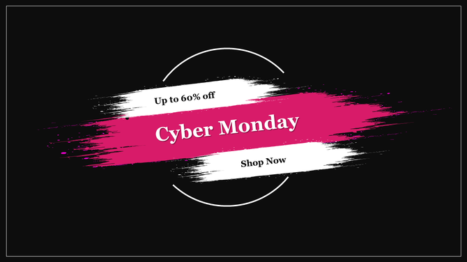 Cyber monday slide featuring a pink and white paintbrush stroke over a black background with text.