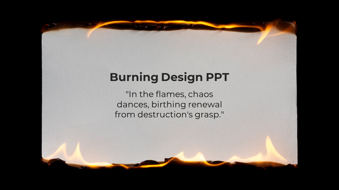 Burning design PPT with a poetic quote about chaos and renewal, framed by a burning edge effect.
