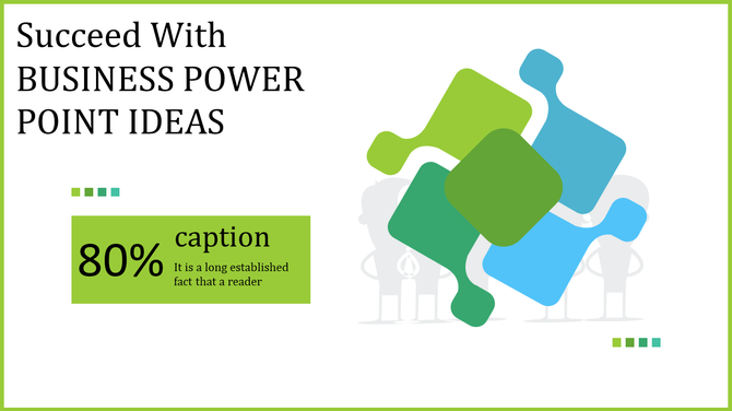 Slide showing a puzzle like design with interconnected colorful shapes and a caption about succeeding with business ideas.