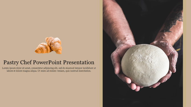 A pastry chef PowerPoint slide holding a ball of dough with a croissant in the foreground with placeholder text.