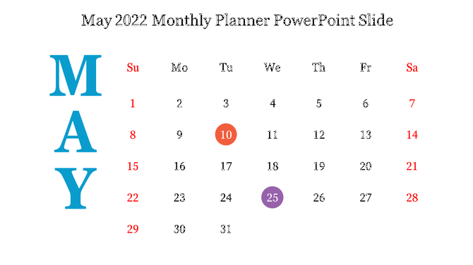 A calendar showing May 2022 with the 10th and 25th highlighted in the Monthly Planner template on a white backdrop.
