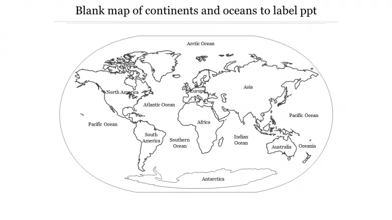 Simple Blank Map Of Continents And Oceans To Label Ppt Slides