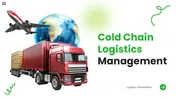 Cold Chain Logistics Management PPT And Google Slides