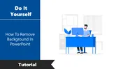 Learn How To Remove Background In PowerPoint Slides
