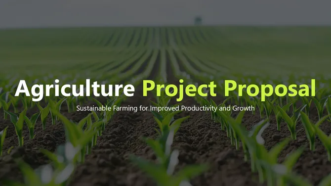 Agriculture Project Proposal slides showing sustainable farming, crop objectives, methods, outcomes today value.